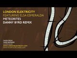 London Elektricity - Meteorites - Danny Byrd Remix - Feat Elsa Esmeralda