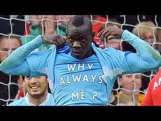 Top 10 Unforgettable Mario Balotelli Moments