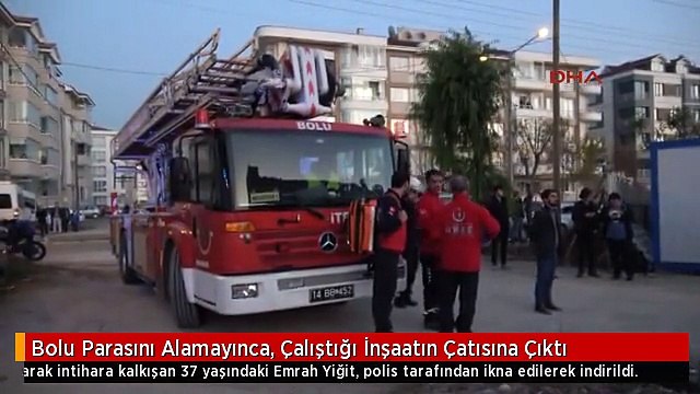 Bolu Parasını Alamayınca, Çalıştığı İnşaatın Çatısına Çıktı