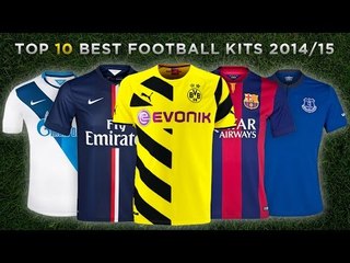 Top 10 BEST 2014/15 Football Kits