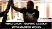 Wing Chun training - with Master Wong