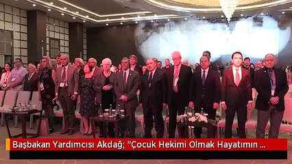Başbakan Yardımcısı Akdağ: "Çocuk Hekimi Olmak Hayatımın En Güzel İşiydi" - Antalya