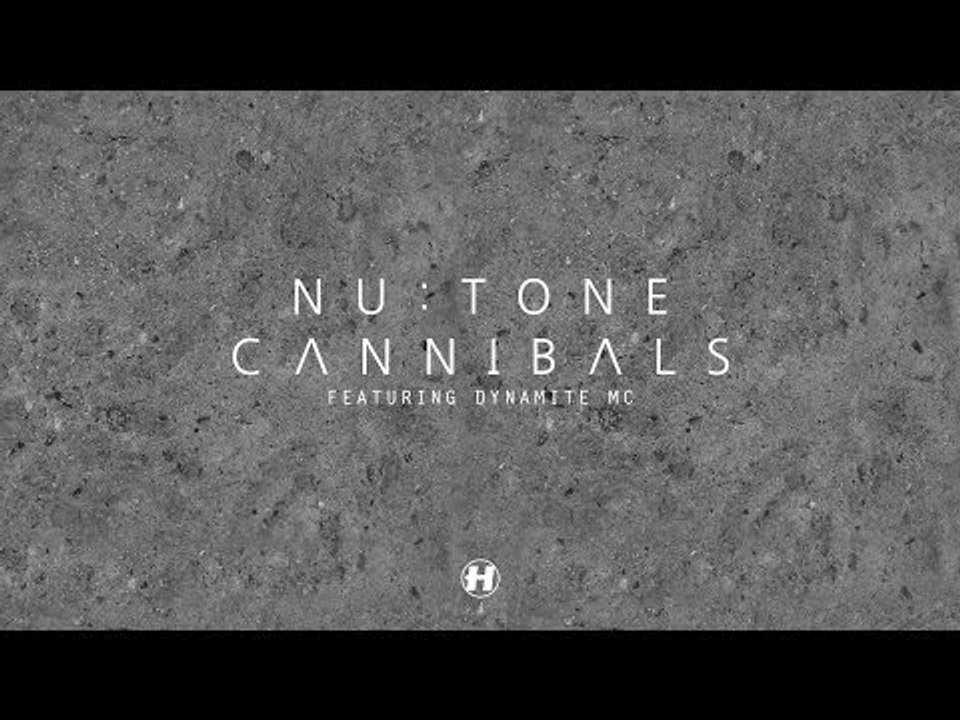 Nu:Tone - Cannibals (feat. Dynamite MC) [Full]