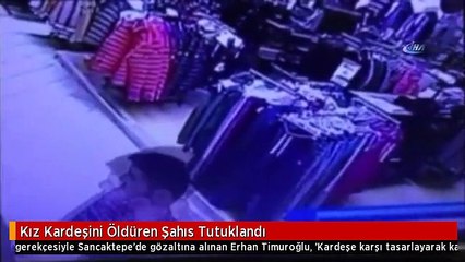 Kız Kardeşini Öldüren Şahıs Tutuklandı