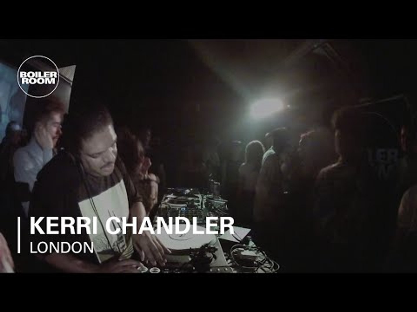 Kerri Chandler Boiler Room London Dj Set