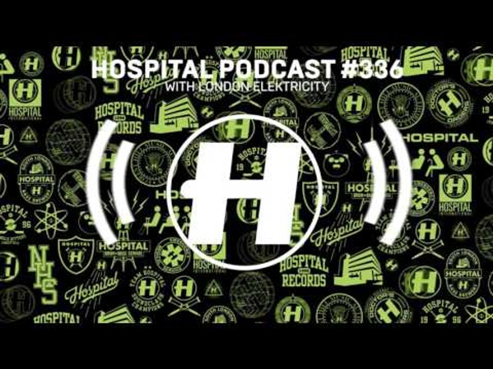 Hospital Records Podcast #336 with London Elektricity
