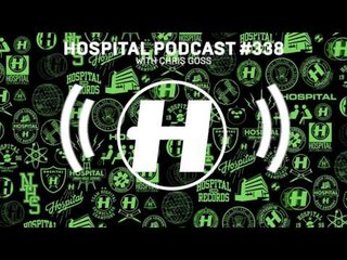 Hospital Records Podcast #338 with Chris Goss