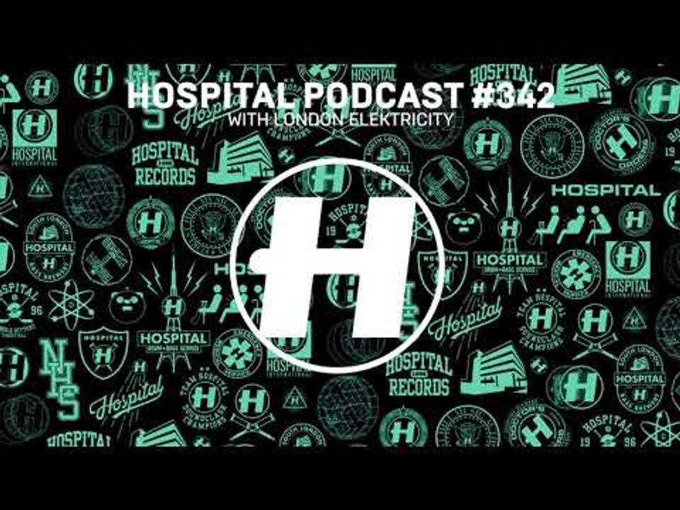 Hospital Records Podcast #342 with London Elektricity
