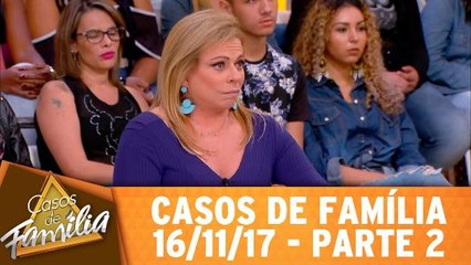Casos de Família - 16.11.17 - Parte 2