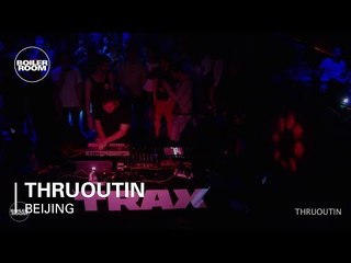 Thruoutin Boiler Room Beijing Trax Magazine Live Set