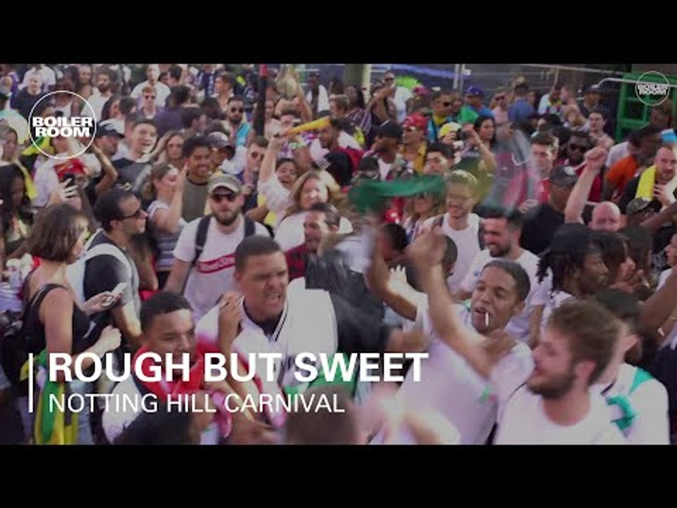 Rough But Sweet Boiler Room x Notting Hill Carnival 2017 DJ Set