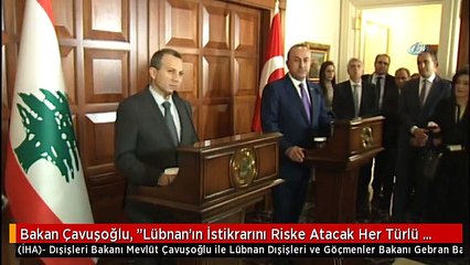 Bakan Çavuşoğlu, "Lübnan'ın İstikrarını Riske Atacak Her Türlü Gelişmenin Karşısındayız"