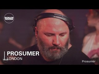 Prosumer Boiler Room London DJ Set