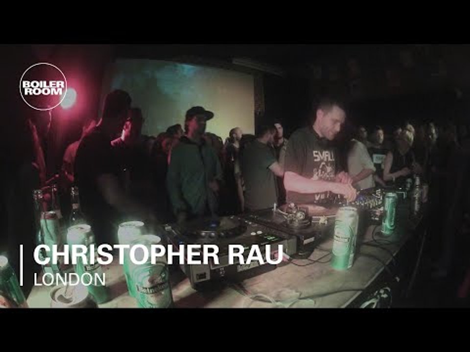 Christopher Rau Boiler Room DJ Set