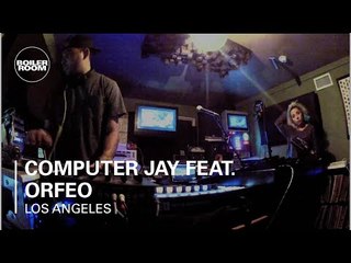 Computer Jay feat. Orfeo LIVE - Boiler Room Los Angeles