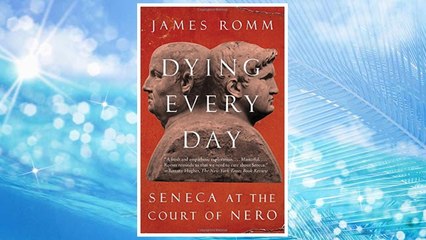 Download PDF Dying Every Day: Seneca at the Court of Nero FREE