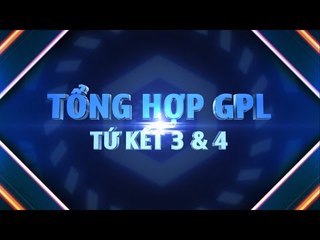 Tổng hợp GPL 2014 Mùa Hè - Tứ kết 3 và 4