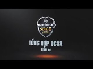 Tổng Hợp DCS A Mùa Hè 2014 Tuần 10