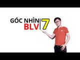 Góc Nhìn BLV Số 7 - Lấy Yếu Thắng Mạnh!