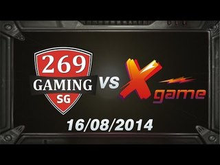 [16.08.2014] 269 vs SGX [DCS A Hè 2014] [Trận 1]