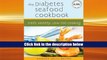 View [Online]  The Diabetes Seafood Cookbook: Fresh, Healthy, Low-Fat Cooking Full access
