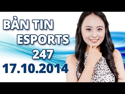[eSports 247] Lịch trận CKTG2014, VCSA thưởng 1 tỷ 500 triệu đồng, tin chuyển nhượng