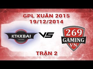 [19.12.2014 ] KTB vs 269 [GPL Xuân 2015][Trận 2]