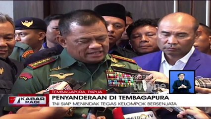 Jendral Gatot: Jika Cara Persuasif Tidak Bisa, TNI Siap dengan Segala Kemungkinan