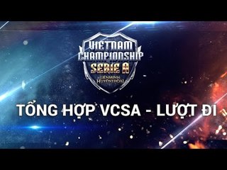 Tổng hợp VCS A Mùa Xuân 2015 - Lượt Đi