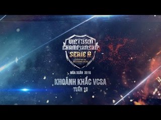 Tổng hợp VCS A Mùa Xuân 2015 - Tuần 10