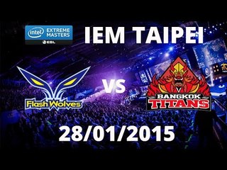 [28.01.2015 ] yoeFW vs BKT [IEM Taipei][Tứ Kết 1 - Trận 1]
