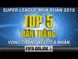 Top 5 bàn thắng đẹp SPL mùa Xuân 2015  - Vòng Chung kết: Cá nhân