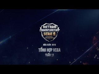 Tổng hợp VCS A Mùa Xuân 2015 - Tuần 11
