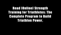 Read [Online] Strength Training for Triathletes: The Complete Program to Build Triathlon Power,