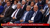 Tekirdağ Kılıçdaroğlu Toplu Açılış ve Temel Atma Törenine Katıldı 8