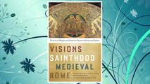Download PDF Visions of Sainthood in Medieval Rome: The Lives of Margherita Colonna by Giovanni Colonna and Stefania FREE