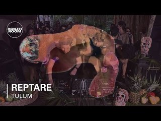 Reptare Boiler Room Tulum DJ Set