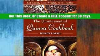 Read Ebook The Quintessential Quinoa Cookbook: Eat Great, Lose Weight, Feel Healthy D0nwload P-DF