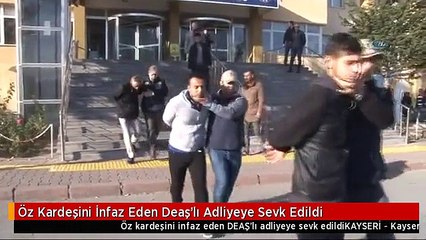 Öz Kardeşini İnfaz Eden Deaş'lı Adliyeye Sevk Edildi