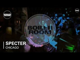 Specter Boiler Room Chicago DJ Set