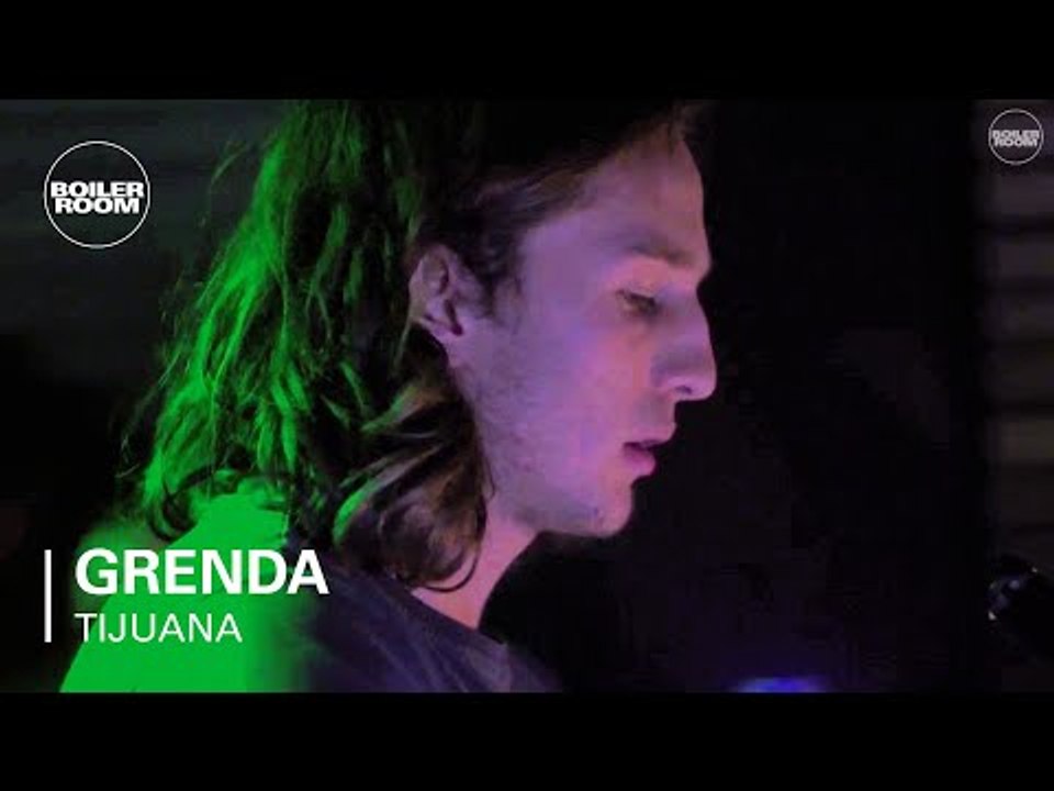 Grenda Boiler Room Tijuana Live Set