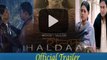 Haldaa Official Trailer | Nusrat Imroz Tisha | Mosharraf Karim | Fazlur Rahman Babu | Tauquir Ahmed
