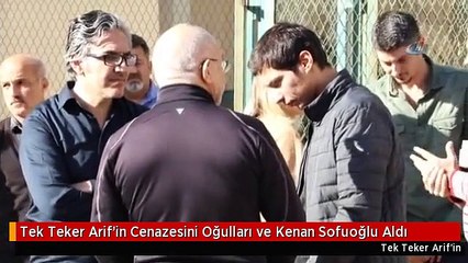 Tek Teker Arif'in Cenazesini Oğulları ve Kenan Sofuoğlu Aldı