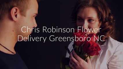 Chris Robinson Greensboro Flower Delivery | (336) 814-2008