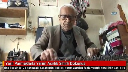Yaşlı Parmaklarla Yarım Asırlık Sihirli Dokunuş