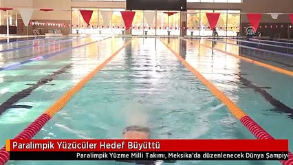 Paralimpik Yüzücüler Hedef Büyüttü