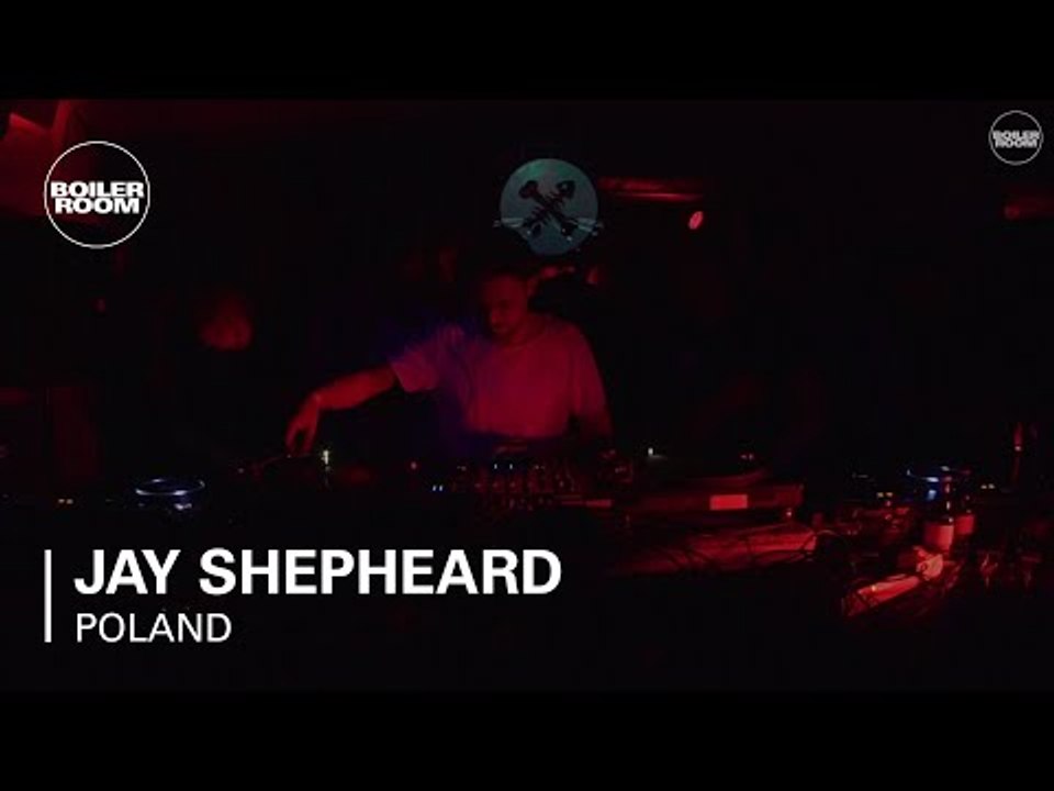 Jay Shepheard Boiler Room Poland DJ Set
