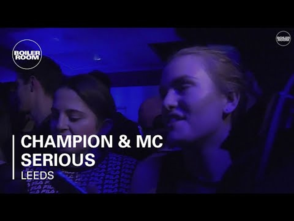 Champion & MC Serious Boiler Room Leeds DJ Set
