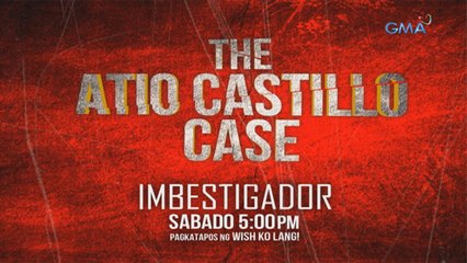 Imbestigador: The Atio Castillo hazing case