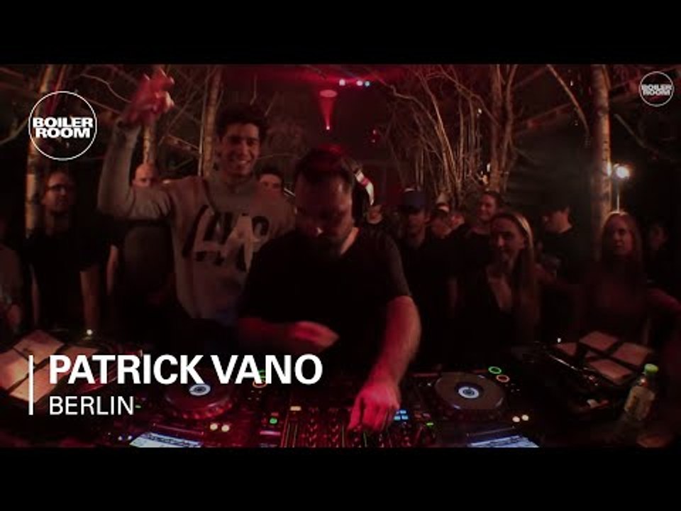 Patrick Vano Boiler Room Berlin DJ Set
